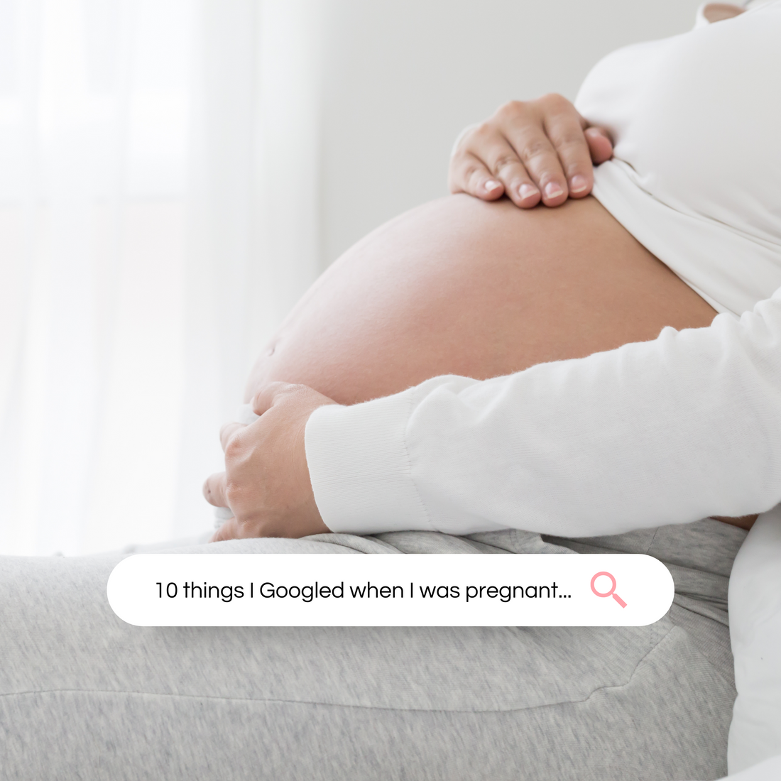 10 things I googled whilst pregnant...